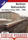 Berliner Nahverkehr im Kalten Krieg 1945 - 1990, DVD : Unterwegs im Zeichen von Mauer und Stacheldraht. DE  4018876084204 EK-Verlag