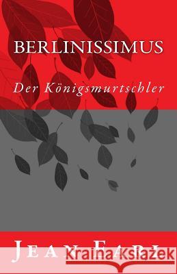 Berlinissimus: Der Koenigsmurtschler Jean Earl 9781508727798 Createspace - książka