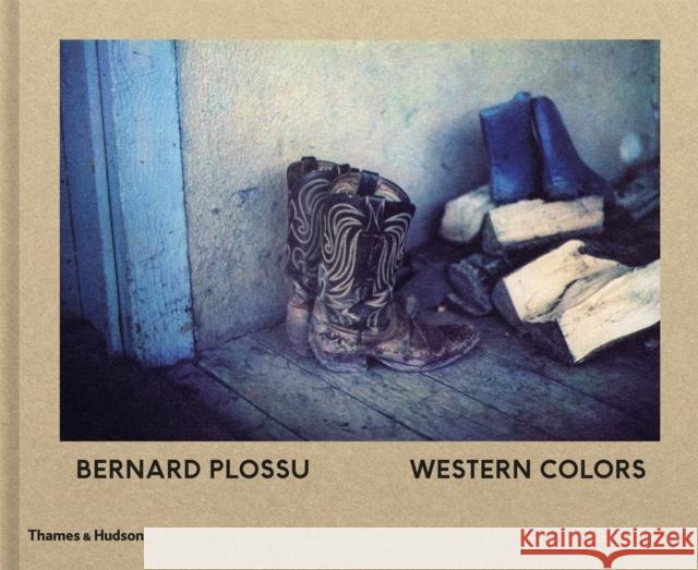 Bernard Plossu: Western Colors Max Evans Francis Hodgson Bernard Plossu 9780500544679 Thames & Hudson - książka