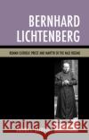 Bernhard Lichtenberg: Roman Catholic Priest and Martyr of the Nazi Regime Brenda L. Gaydosh 9781498553131 Lexington Books
