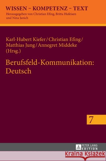 Berufsfeld-Kommunikation: Deutsch Karl-Hubert Kiefer Christian Efing Matthias Jung 9783631629512 Peter Lang Gmbh, Internationaler Verlag Der W - książka