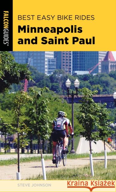 Best Easy Bike Rides Minneapolis and Saint Paul Steve Johnson 9781493051946 Falcon Press Publishing - książka