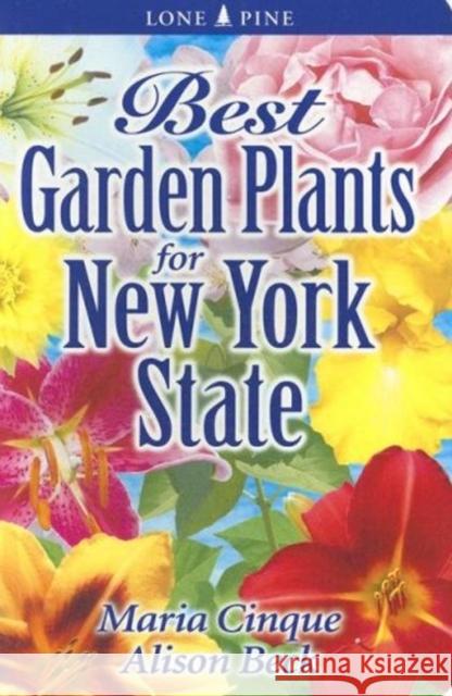 Best Garden Plants for New York State Maria Cinque, Alison Beck 9789768200334 Lone Pine Publishing International Inc. - książka