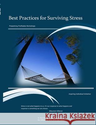 Best Practices for Surviving Stress: Presenting Profitable Workshops MR M. Ron Eslinger 9781543051452 Createspace Independent Publishing Platform - książka