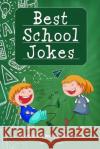 Best School Jokes: the only school book you will ever need Lucky Lundberg 9781675474464 Independently Published
