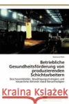 Betriebliche Gesundheitsförderung von produzierenden Schichtarbeitern Reik Raimund 9783838130750 S Dwestdeutscher Verlag F R Hochschulschrifte