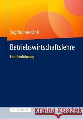 Betriebswirtschaftslehre: Eine Einführung Von Känel, Siegfried 9783658199586 Springer Gabler - książka