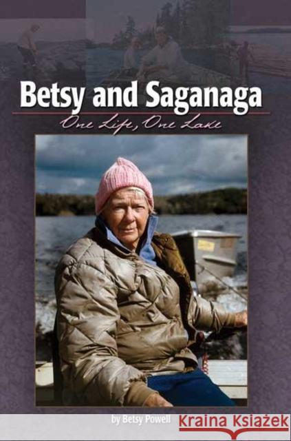 Betsy and Saganaga: One Life, One Lake Carol Desain Betsy Powell Betsy Powell 9781591930938 Adventure Publications - książka