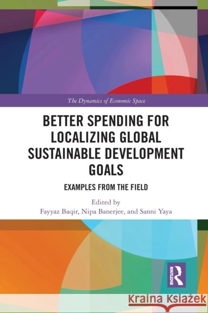 Better Spending for Localizing Global Sustainable Development Goals: Examples from the Field Fayyaz Baqir Nipa Banerjee Sanni Yaya 9781032087610 Routledge - książka