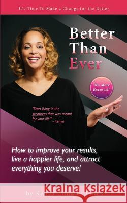 Better Than Ever: How to improve your results, live a happier life, and attract everything you deserve! Conway-Jones, Kenya 9781508822707 Createspace - książka