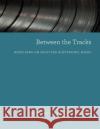 Between the Tracks: Musicians on Selected Electronic Music Miller Puckette Kerry L. Hagan 9780262539302 MIT Press
