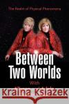 Between Two Worlds Walsh A Allyso 9781436338707 Xlibris Corporation