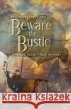 Beware the Bustle: A Steampunk Literary Tribute Adventure Sophronia Belle Lyon 9781652349594 Independently Published