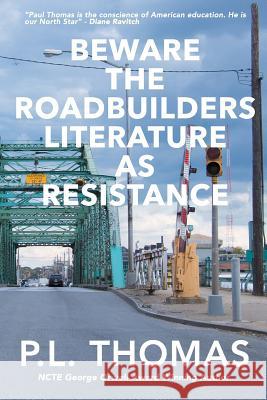 Beware the Roadbuilders: Literature as Resistance Thomas L. P 9781942146070 Garn Press - książka