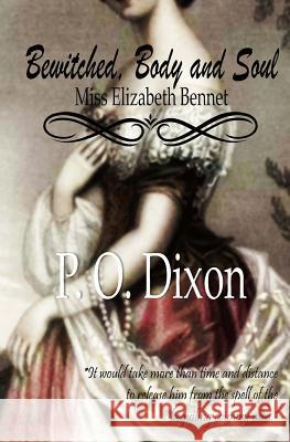 Bewitched, Body and Soul: Miss Elizabeth Bennet P O Dixon 9781475275773  - książka