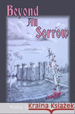 Beyond All Sorrow Kathy Galloway 9781535382212 Createspace Independent Publishing Platform - książka