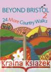Beyond Bristol 2: 24 More Country Walks Robin Tetlow 9781911408413 Redcliffe Press Ltd