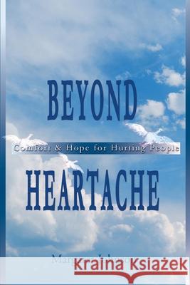Beyond Heartache: Comfort & Hope for Hurting People Johnson, Margaret 9780595010769 Authors Choice Press - książka