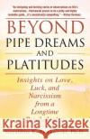 Beyond Pipe Dreams and Platitudes: Insights on Love, Luck, and Narcissism from a Longtime Psychologist Geraldine K Piorkowski, PH D 9781977227744 Outskirts Press