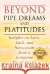 Beyond Pipe Dreams and Platitudes: Insights on Love, Luck, and Narcissism from a Longtime Psychologist Geraldine K Piorkowski, PH D 9781977229908 Outskirts Press