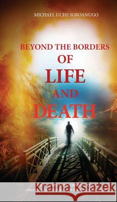Beyond the Borders of Life and Death Michael Uche Igboanugo 9783732393787 Tredition Gmbh - książka