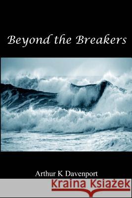 Beyond the Breakers MR Arthur K. Davenport 9781494863104 Createspace - książka