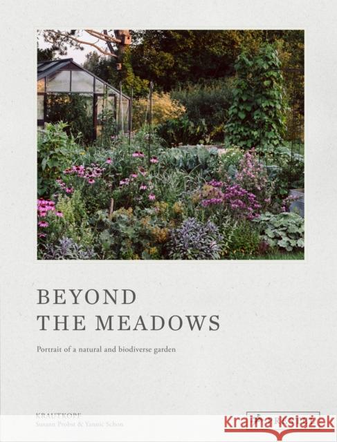 Beyond the Meadows: Portrait of a Natural and Biodiverse Garden by Krautkopf Susann Probst Yannic Schon 9783791389837 Prestel Publishing - książka
