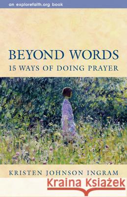Beyond Words: 15 Ways of Doing Prayer Ingram, Kristen Johnson 9780819219732 Morehouse Publishing - książka
