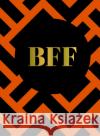 BFF: The Perfect Gift For the Best Friend Ever Summersdale Publishers 9781787832220 Octopus Publishing Group