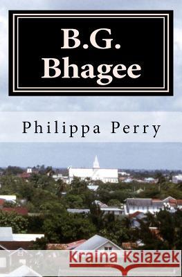 B.G. Bhagee: Memories of a Colonial Childhood Philippa Perry 9781461192190 Createspace - książka