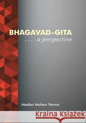 Bhagavad-Gita: . . . . A perspective Verma, Madan Mohan 9781482836967 Partridge India - książka