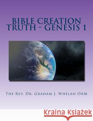 Bible Creation Truth - Genesis 1 Rev Graham J. Wheela MR Barry D. Gumm 9781517709426 Createspace - książka
