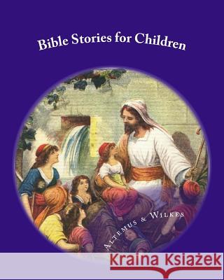 Bible Stories for Children Henry Altemus Brian Wilkes 9781497329898 Createspace - książka