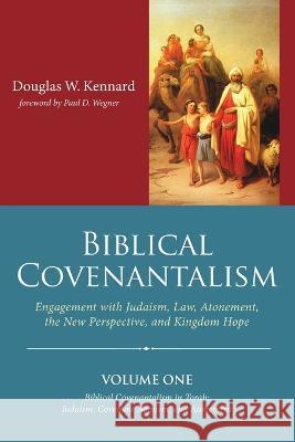 Biblical Covenantalism, Volume 1 Douglas W. Kennard Paul Wegner 9781666732726 Wipf & Stock Publishers - książka