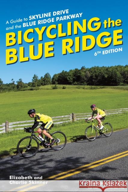 Bicycling the Blue Ridge: A Guide to Skyline Drive and the Blue Ridge Parkway Elizabeth Skinner Charlie Skinner 9781634043151 Menasha Ridge Press - książka