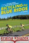 Bicycling the Blue Ridge: A Guide to Skyline Drive and the Blue Ridge Parkway Elizabeth Skinner Charlie Skinner 9781634043151 Menasha Ridge Press