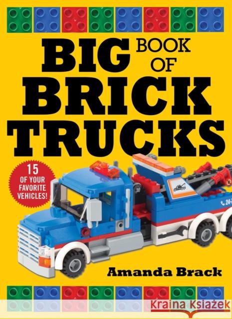 Big Book of Brick Trucks Amanda Brack 9781510773660 Skyhorse Publishing - książka