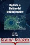 Big Data in Multimodal Medical Imaging Jasjit S. Suri Ayman El-Baz 9781138504530 CRC Press