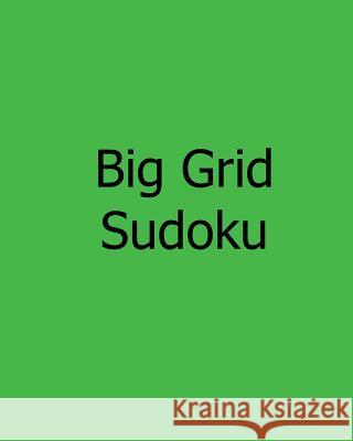 Big Grid Sudoku: Large Print Level 1 Sudoku Puzzles Charles Smith 9781478242093 Createspace - książka