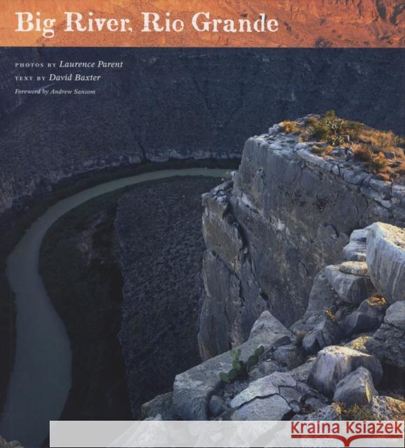 Big River, Rio Grande David Baxter Laurence Parent Andrew Sansom 9780292718180 University of Texas Press - książka