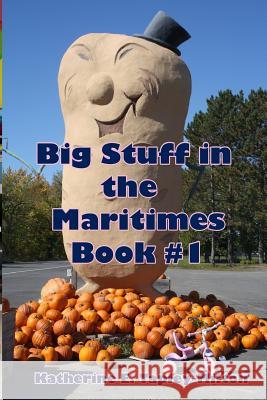Big Stuff in the Maritimes: Book #1 Katherine E. Tapley-Milton Katherine E. Tapley-Milton 4. Paws Games and Publishing 9781988345390 4 Paws Games and Publishing - książka