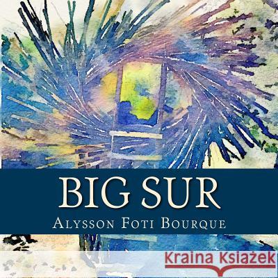 Big Sur Alysson Foti Bourque 9780692660737 Icad - książka