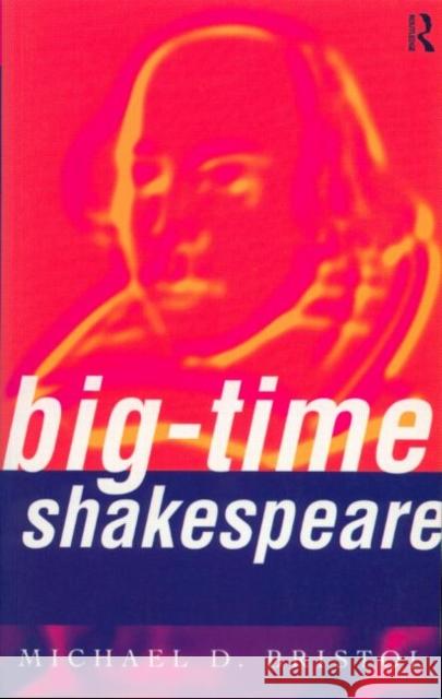 Big-Time Shakespeare Michael D. Bristol 9780415060172 Routledge - książka