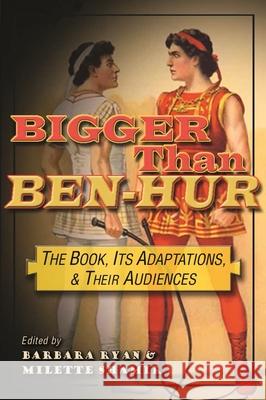 Bigger Than Ben-Hur: The Book, Its Adaptations, and Their Audiences Neil Sinyard Eran Shalev Jefferson J. A. Gatrall 9780815634034 Syracuse University Press - książka