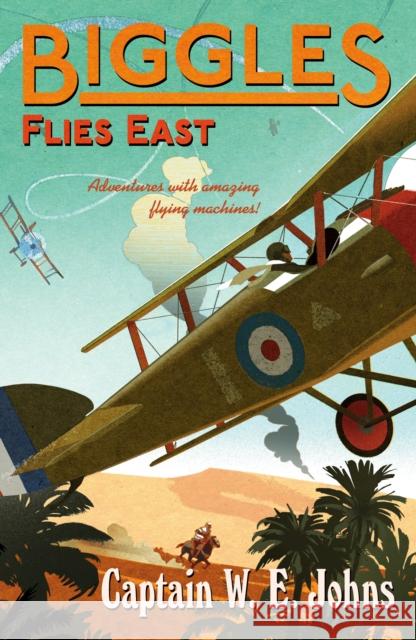 Biggles Flies East W E Johns 9781782950264 Penguin Random House Children's UK - książka