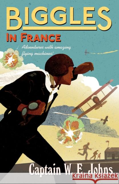 Biggles in France W E Johns 9781782950295 Penguin Random House Children's UK - książka