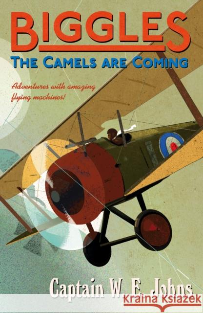 Biggles: The Camels Are Coming W E Johns 9781782950271 Penguin Random House Children's UK - książka