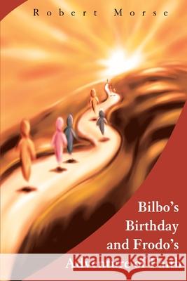 Bilbo's Birthday and Frodo's Adventure of Faith Robert E. Morse 9780595219353 Writers Club Press - książka