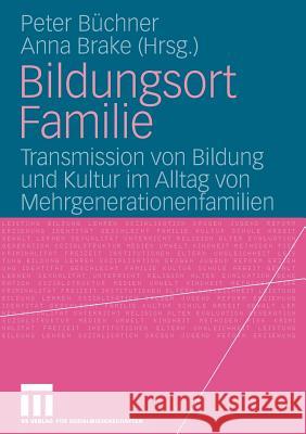 Bildungsort Familie: Transmission Von Bildung Und Kultur Im Alltag Von Mehrgenerationenfamilien Büchner, Peter 9783531146638 Vs Verlag F R Sozialwissenschaften - książka