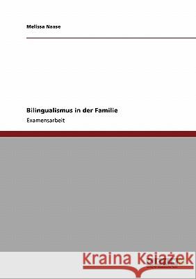 Bilingualismus in der Familie Naase, Melissa 9783640112715 Grin Verlag - książka